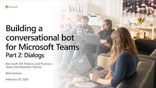 Teams Development: Building a Teams Conversational Bot Part 2 (Dialogs)