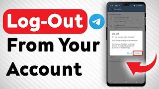 How To Log out Of Your Telegram Account - Full Guide