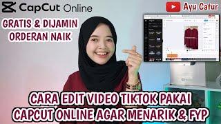 CARA EDIT VIDEO TIKTOK PAKAI CAPCUT ONLINE AGAR MENARIK & FYP ! GRATIS DIJAMIN BIKIN ORDERAN NAIK