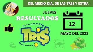 RESULTADOS SORTEOS TRIS DEL MEDIO DÍA, DE LAS TRES Y TRIS EXTRA DEL JUEVES 12 DE MAYO DEL 2022