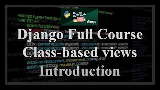 Django Full Course - 20 - Django Class Based Views. Introduction and overview