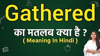 Gathered meaning in hindi | Gathered ka matlab kya hota hai | Word meaning