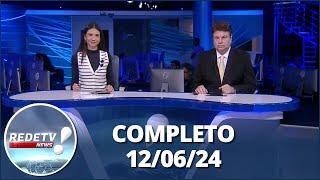 RedeTV News (12/06/24) | Completo