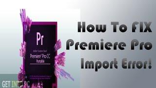 How to FIX Premiere Pro CC 2015 Import Error [EASY]