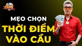 top Game Bài Đổi Thưởng | Mẹo Chọn Thời Điểm Vào Cầu Trong Game Bài Đổi Thưởng Giúp Ae Lụm 20M/Ngày