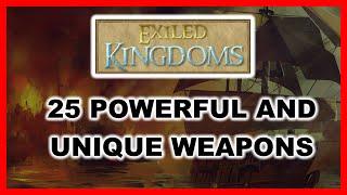 25 Powerful and Uniques Weapons - Exiled Kingdoms