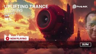 Uplifting Trance Sessions EP. 730 with DJ Phalanx  (Trance Podcast)