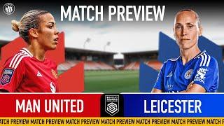 WSL Action Is Back - Another Must Win For United? Man United vs Leicester | Fan Preview