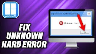How To Fix Unknown Hard Error on Windows 10 & 11 (2025) - Quick Help