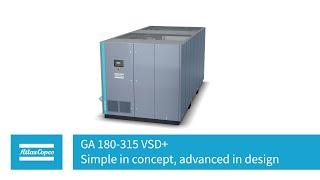 Atlas Copco | Compressors | GA 180 315 VSD+ | Simple in Concept, Advanced in Design