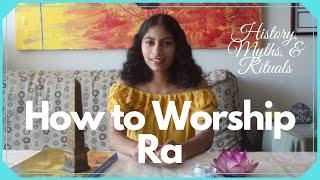 3 WAYS TO WORSHIP RA, the Egyptian sun god: history, myths, and worship | Kemetic Paganism/ Wicca