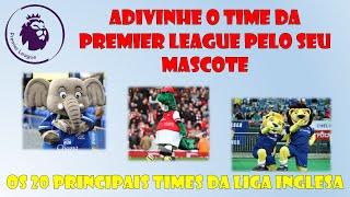 ADIVINHE O TIME DA PREMIER LEAGUE PELO SEU MASCOTE | GALERA QUIZ