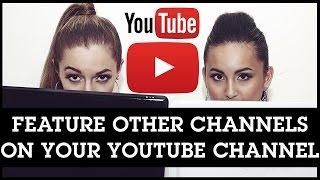 How To Feature Other Channels On Your YouTube Channel For Cross Promotion