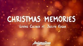 Loving Caliber ft. Jaslyn Edgar - Christmas Memories (Lyrics)