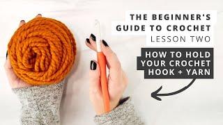 How to Hold a Crochet Hook and Yarn - The Beginner's Guide to Crochet - Lesson Two