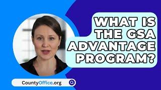 What Is The GSA Advantage Program? - CountyOffice.org