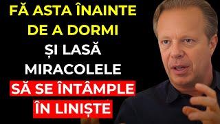 FĂ ASTA ÎNAINTE DE A DORMI și LASĂ MIRACOLELE SĂ SE ÎNTÂMPLE ÎN LINIȘTE - Joe Dispenza