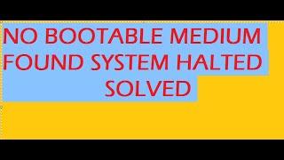 FATAL: No bootable medium found! System halted FIXED