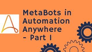 Automation Anywhere Tutorial 24 - Basics of MetaBots in Automation Anywhere | RPA Training