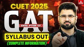 CUET GAT 2025 ( General Aptitude Test ) Syllabus Out | Complete Information