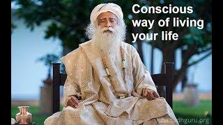 Sadhguru - Conscious way of living your life