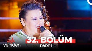 Aşk Yeniden 32. Bölüm Part 1