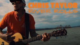 Chris Taylor- Where The River Rolls