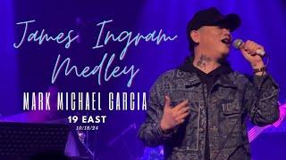 James Ingram Medley cover by Mark Michael Garcia - MMG LIVE @ 19 East