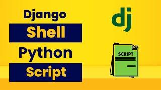 How to Execute Python Scripts from the Django Shell