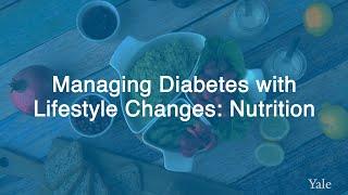 How To Manage Diabetes with Diet Changes - Yale Medicine Explains