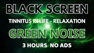 Sleep Green Noise Sound To Tinnitus Relife And Relaxation - Black Screen |  Sound In 3 Hours