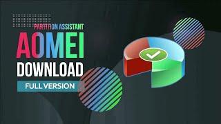 AOMEI Partition Assistant Crack | Install Tutorial | Free Use,Free Download