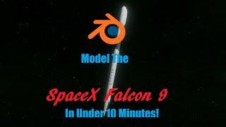 Blender Tutorial: How To Model A SpaceX Falcon 9 Rocket In Under 10 Minutes!