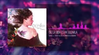 Olinka - La Vida es Pa´gozarla Ft. Yunuet, Sound Sisters & Chilangos De La Habana