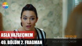 Asla Vazgeçmem 49.Bölüm 2.Fragman ᴴᴰ