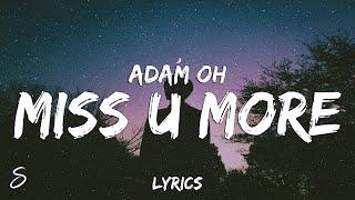 Adam Oh - MISS U MORE (Lyrics)