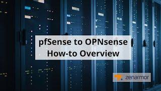 Migrate to OPNsense NGFW How-to Overview