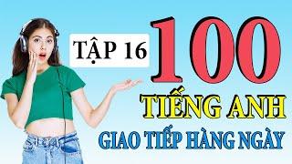 Tập 16 | Kiên trì luyện nghe 100 câu tiếng Anh giao tiếp hàng ngày