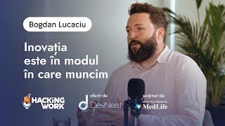 Bogdan Lucaciu – Inovația este în modul în care muncim | Best of Hacking Work