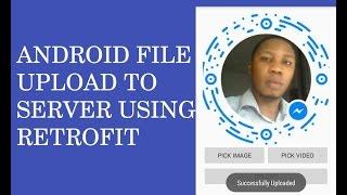 ANDROID IMAGE/VIDEO UPLOAD TO SERVER USING RETROFIT