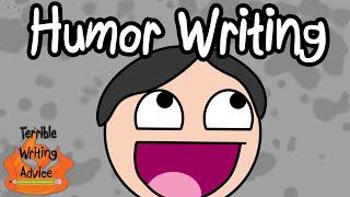 HUMOR WRITING - Terrible Writing Advice