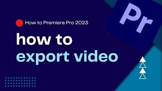 How to export video in Premiere Pro 2023 (QUICK and EASY!)