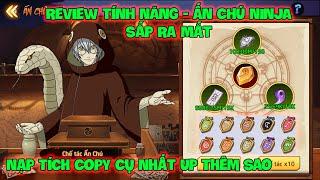 Huyền Thoại Nhẫn Giả - Review TÍNH NĂNG - ẤN CHÚ NINJA Sắp Ra Mắt, Nạp Tích Copy Cụ Nhất Up Thêm Sao