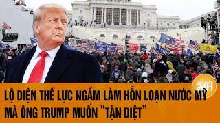 Thời sự quốc tế: Lộ diện thế lực "ngầm" làm hỗn loạn nước Mỹ mà ông Trump muốn ‘tận diệt’