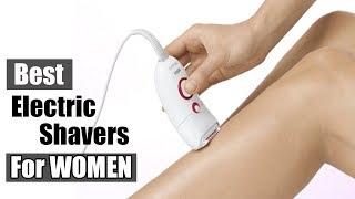 ▶️10 Best Electric Shavers for Women