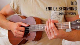 Djo - End Of Beginning EASY Ukulele Tutorial With Chords / Lyrics