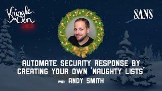 Andy Smith, Automate security response by creating your own "Naughty Lists" | KringleCon 2021