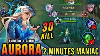 2 Minutes MANIAC!! You Must Try This Aurora Build Insane 30 Kills - Build Top 1 Global Aurora ~ MLBB