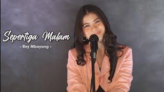 SEPERTIGA MALAM - REY MBAYANG | Cover by Nabila Maharani