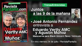 Eduardo Vertty AMC y Agustín Muñoz - Entrevista con José Antonio Fernández